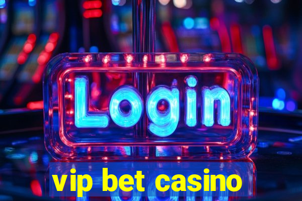 vip bet casino